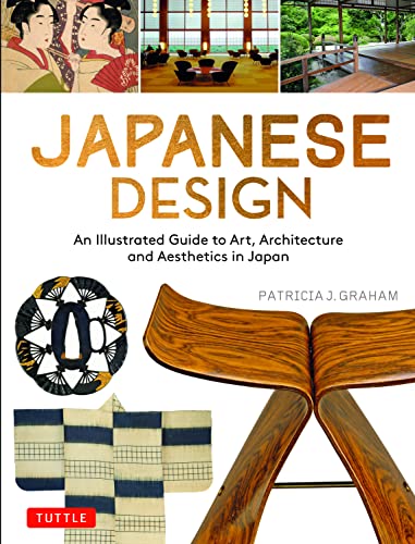 Japanese Design: An Illustrated Guide to Art, Architecture and Aesthetics in Jap [Paperback]