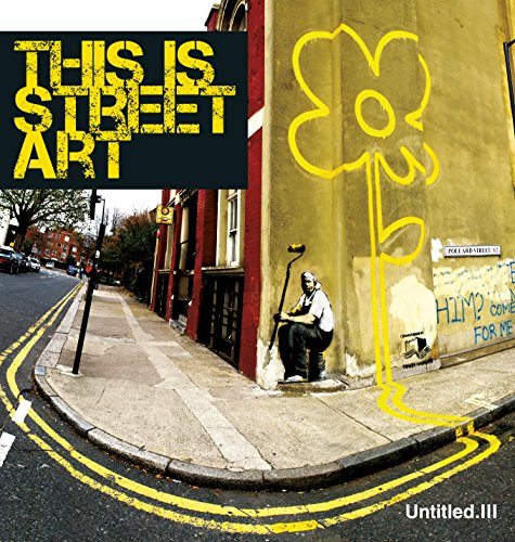 Untitled. Iii: This Is Street Art [Hardcover]