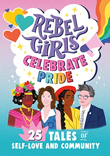 Rebel Girls Celebrate Pride: 25 Tales of Self-Love and Community [Paperback]