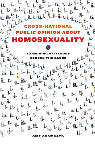 Cross-National Public Opinion about Homosexuality Examining Attitudes across th [Paperback]