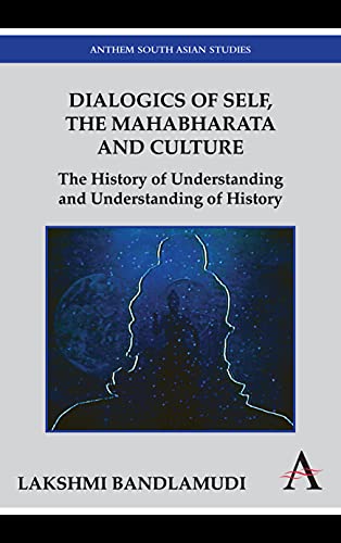 Dialogics of Self, the Mahabharata and Culture The History of Understanding and [Paperback]