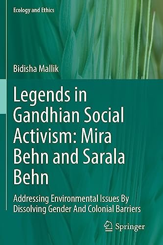 Legends in Gandhian Social Activism: Mira Behn and Sarala Behn: Addressing Envir [Paperback]