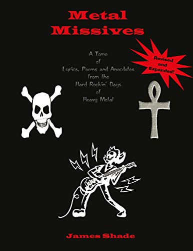 Metal Missives  A Tome of Lyrics, Poems and Anecdotes from the Hard Rockin Days [Paperback]