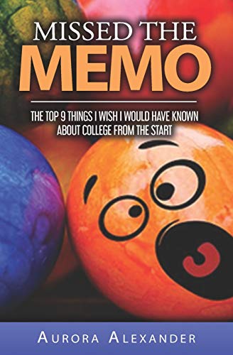 Missed the Memo  The Top 9 Things I Wish I Would Have Knon about College from  [Paperback]