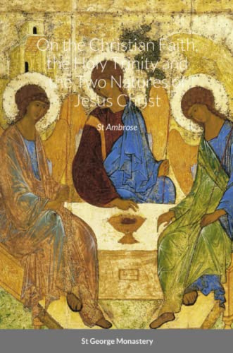 On The Christian Faith, The Holy Trinity And The To Natures Of Jesus Christ By  [Paperback]