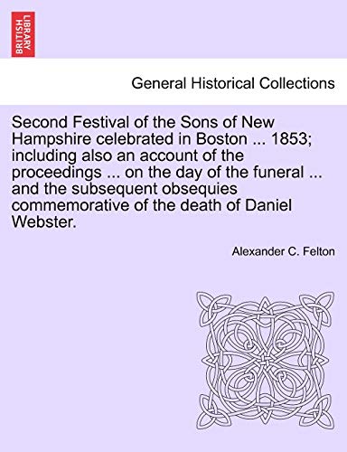 Second Festival of the Sons of Ne Hampshire Celebrated in Boston 1853 Includin [Paperback]