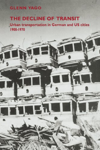 The Decline of Transit Urban Transportation in German and U.S. Cities, 1900197 [Paperback]