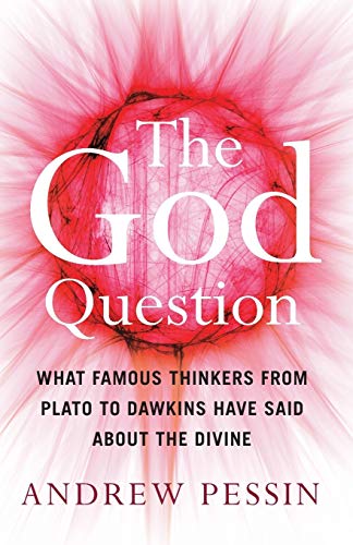 The God Question What Famous Thinkers from Plato to Dakins Have Said About the [Paperback]