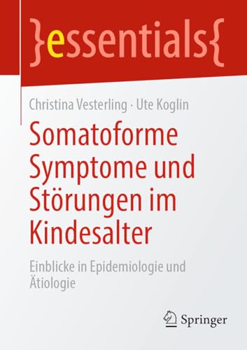 Somatoforme Symptome und Strungen im Kindesalter: Einblicke in Epidemiologie un [Paperback]