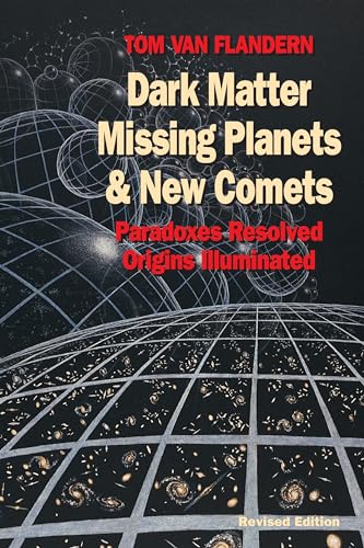 Dark Matter, Missing Planets and New Comets: Paradoxes Resolved, Origins Illumin [Paperback]