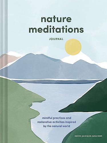 Nature Meditations Journal: Mindful Practices and Restorative Activities Inspire [Diary]