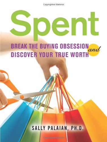 Spent: Break the Buying Obsession and Discover Your True Worth [Paperback]