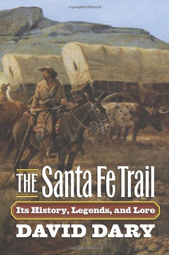 The Santa Fe Trail: Its History, Legends, And Lore [Paperback]