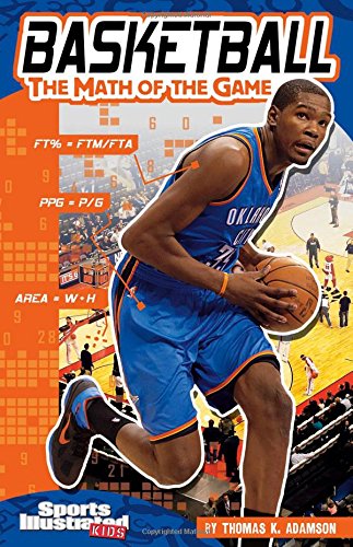 Basketball; The Math Of The Game (sports Illustrated Kids: Sports Math) [Paperback]