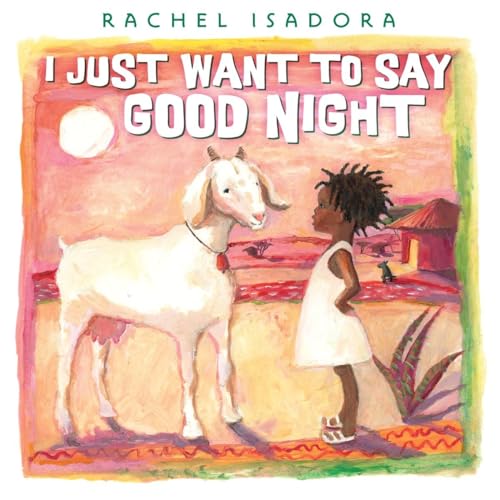 I Just Want to Say Good Night [Hardcover]