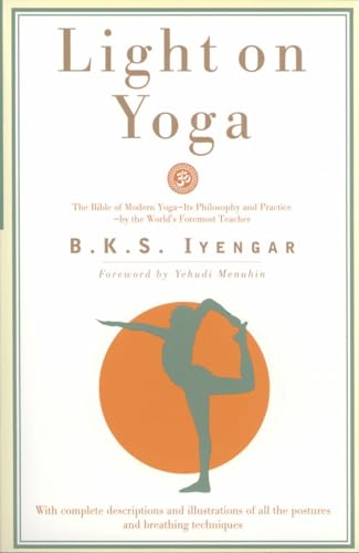 Light on Yoga: The Bible of Modern Yoga - Its Philosophy and Practice - By the W [Paperback]