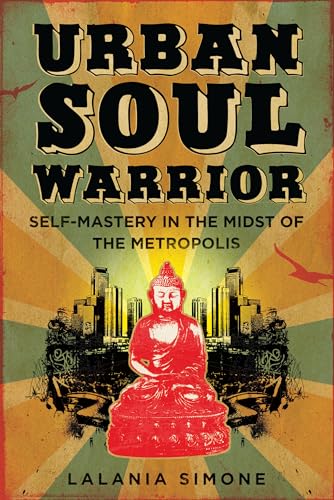 Urban Soul Warrior: Self-Mastery in the Midst of the Metropolis [Paperback]