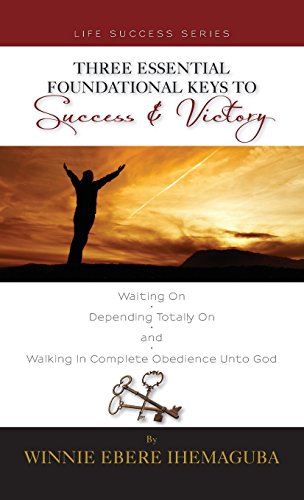 Three Essential Foundational Keys To Success And Victory [Hardcover]