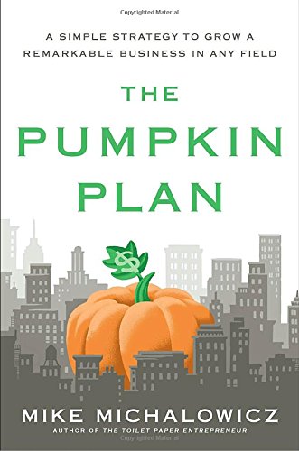 The Pumpkin Plan: A Simple Strategy to Grow a