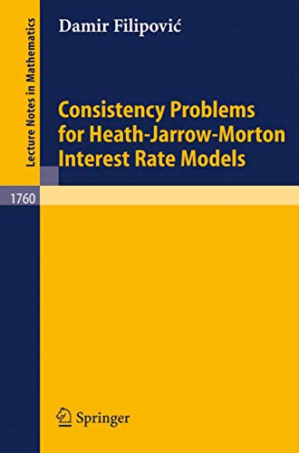 Consistency Problems for Heath-Jarrow-Morton Interest Rate Models [Paperback]