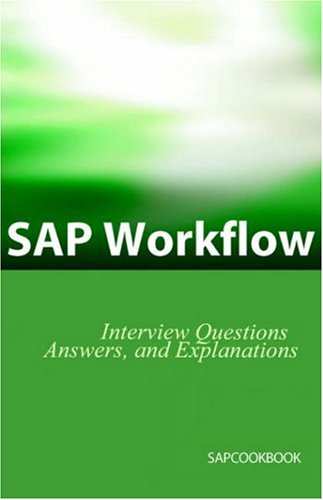 Sap Workflo Intervie Questions, Ansers, And Explanations [Paperback]