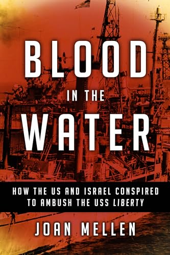 Blood in the Water: How the US and Israel Conspired to Ambush the USS Liberty [Hardcover]