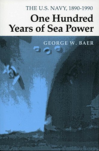 One Hundred Years of Sea Poer The U. S. Navy, 1890-1990 [Paperback]