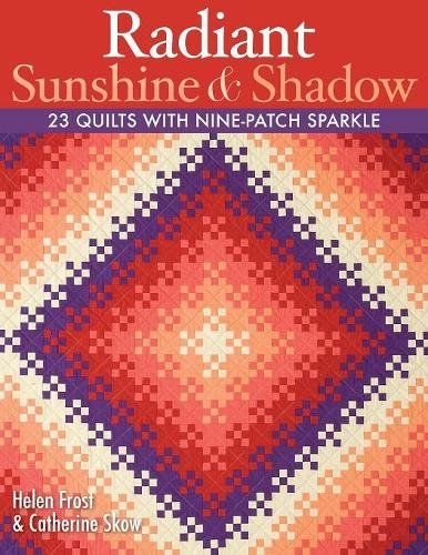 Radiant Sunshine & Shado 23 Quilts With Nine-Patch Sparkle [Paperback]