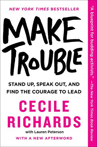 Make Trouble: Stand Up, Speak Out, and Find t