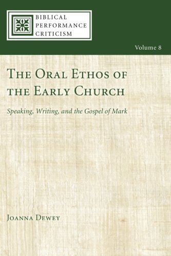 Oral Ethos of the Early Church  Speaking, Writing, and the Gospel of Mark [Paperback]