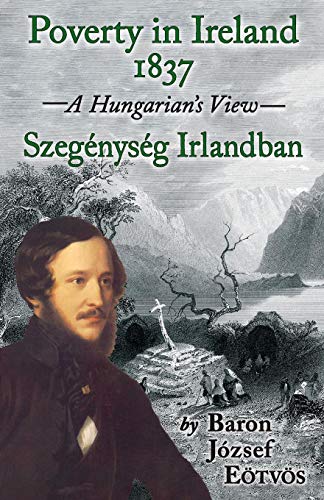 Poverty In Ireland 1837 Szegenyseg Irlandban [Paperback]