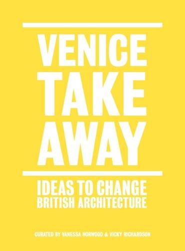 Venice Takeaway: Ideas to Change British Architecture [Paperback]