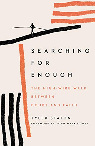 Searching for Enough The High-Wire Walk Beteen Doubt and Faith [Paperback]