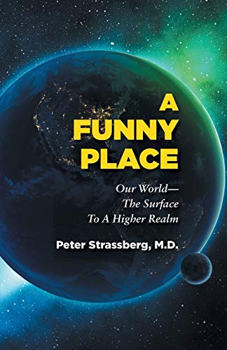 A Funny Place Our World-The Surface To A Higher Realm [Paperback]