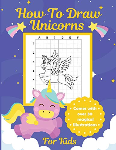 Ho to Dra Unicorns for Kids  Comes ith over 30 Magical Illustrations [Paperback]