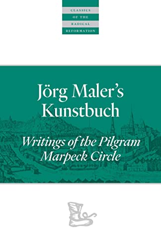 Jrg Malers Kunstbuch Writings of the Pilgram Marpeck Circle [Paperback]