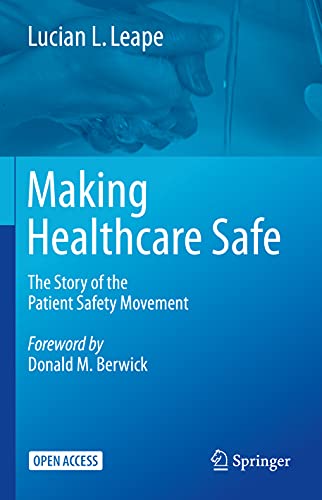 Making Healthcare Safe: The Story of the Patient Safety Movement [Hardcover]