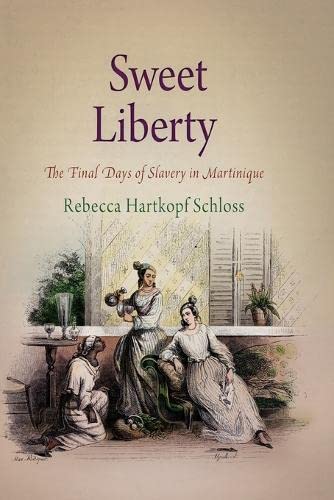 Seet Liberty The Final Days of Slavery in Martinique [Paperback]