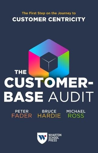 The Customer-Base Audit The First Step on the Journey to Customer Centricity [Paperback]