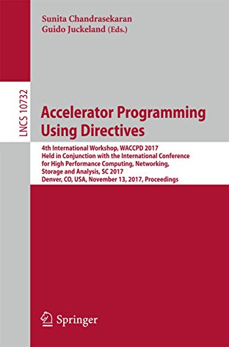 Accelerator Programming Using Directives 4th International Workshop, WACCPD 201 [Paperback]