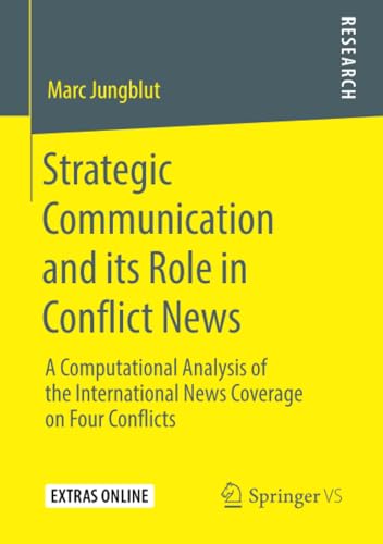 Strategic Communication and its Role in Conflict News: A Computational Analysis  [Paperback]