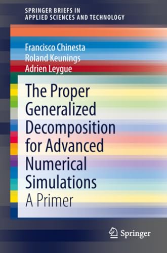 The Proper Generalized Decomposition for Advanced Numerical Simulations: A Prime [Paperback]