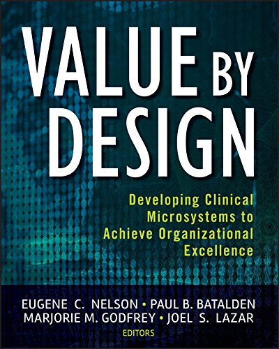 Value by Design: Developing Clinical Microsystems to Achieve Organizational Exce [Paperback]