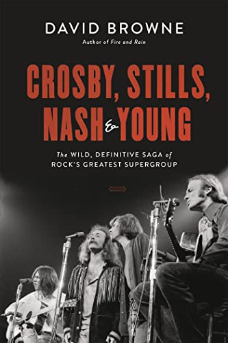 Crosby, Stills, Nash and Young: The Wild, Definitive Saga of Rock's Greatest [Paperback]