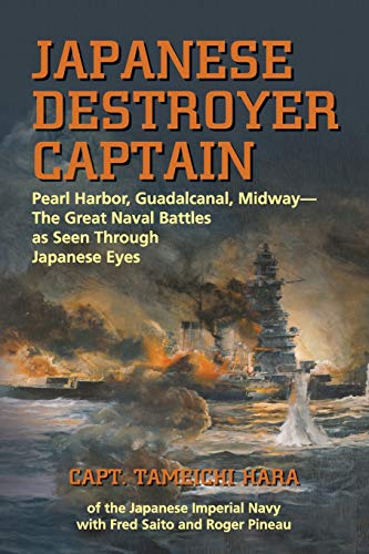 Japanese Destroyer Captain: Pearl Harbor, Guadalcanal, Midway - The Great Naval  [Paperback]