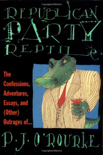 Republican Party Reptile: The Confessions, Adventures, Essays and (Other) Outrag [Paperback]