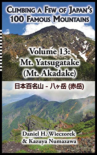 Climbing A Fe Of Japan's 100 Famous Mountains - Volume 13 Mt. Yatsugatake (mt. [Hardcover]