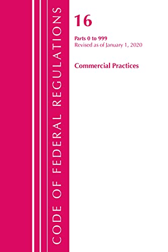 Code of Federal Regulations, Title 16 Commercial Practices 0-999, Revised as of  [Paperback]