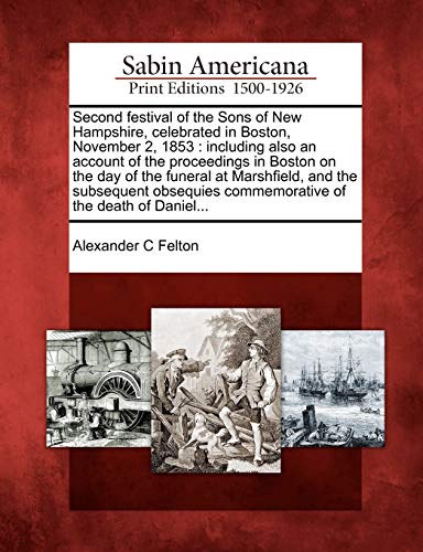 Second Festival of the Sons of Ne Hampshire, Celebrated in Boston, November 2 1 [Paperback]