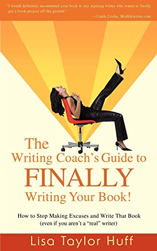 The Writing Coach's Guide To Finally Writing Your Book Ho To Stop Making Excu [Paperback]